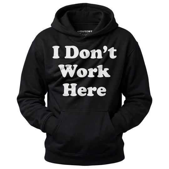 I Don't Work Here - Unisex Hoodie