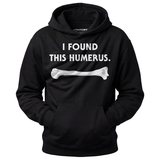 I Found This Humerus - Unisex Hoodie