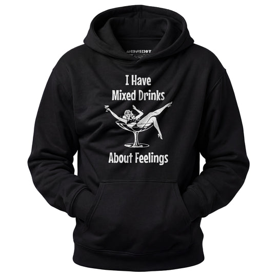 I Have Mixed Drinks About Feelings - Unisex Hoodie