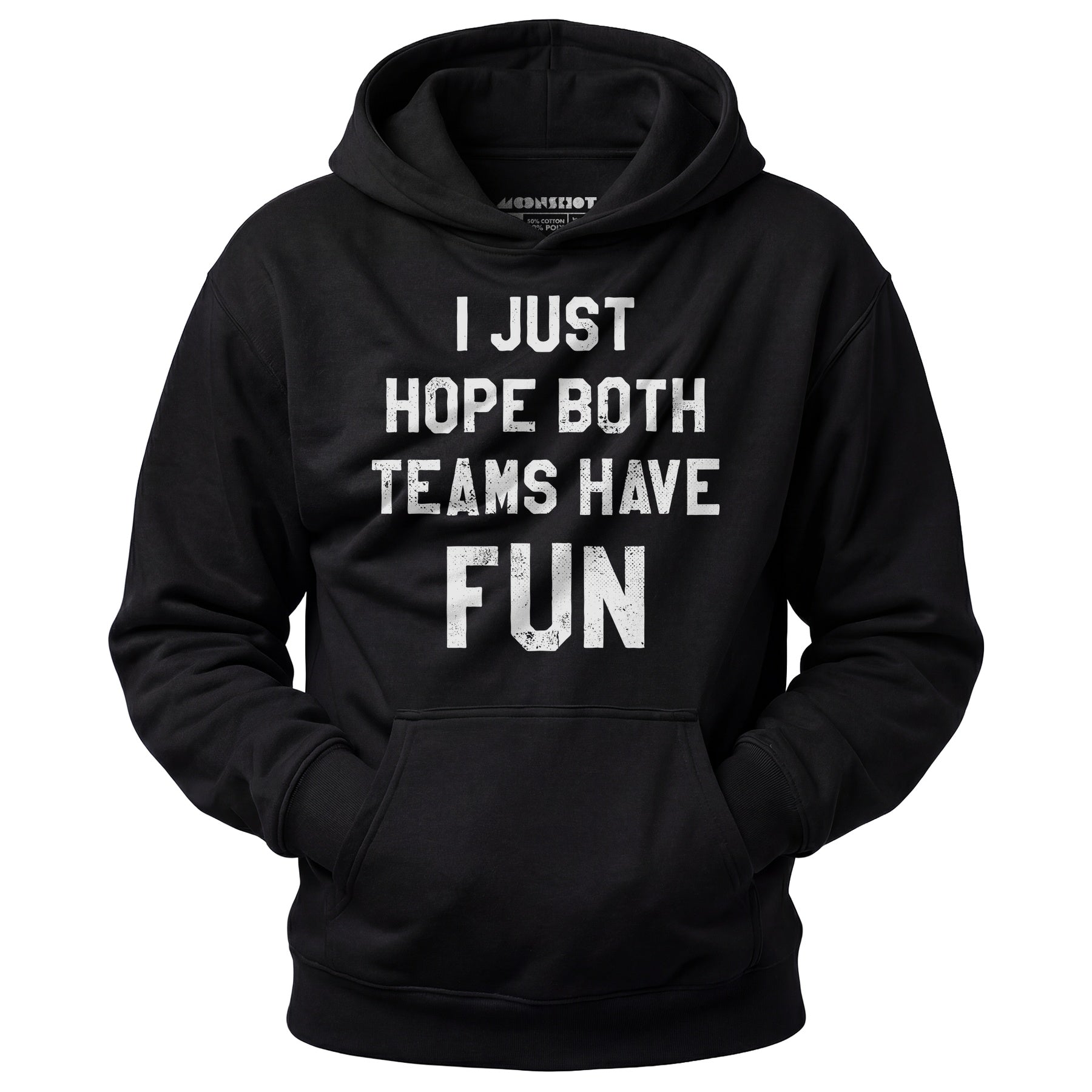 I Just Hope Both Teams Have Fun - Unisex Hoodie