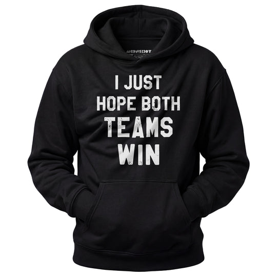 I Just Hope Both Teams Win - Unisex Hoodie