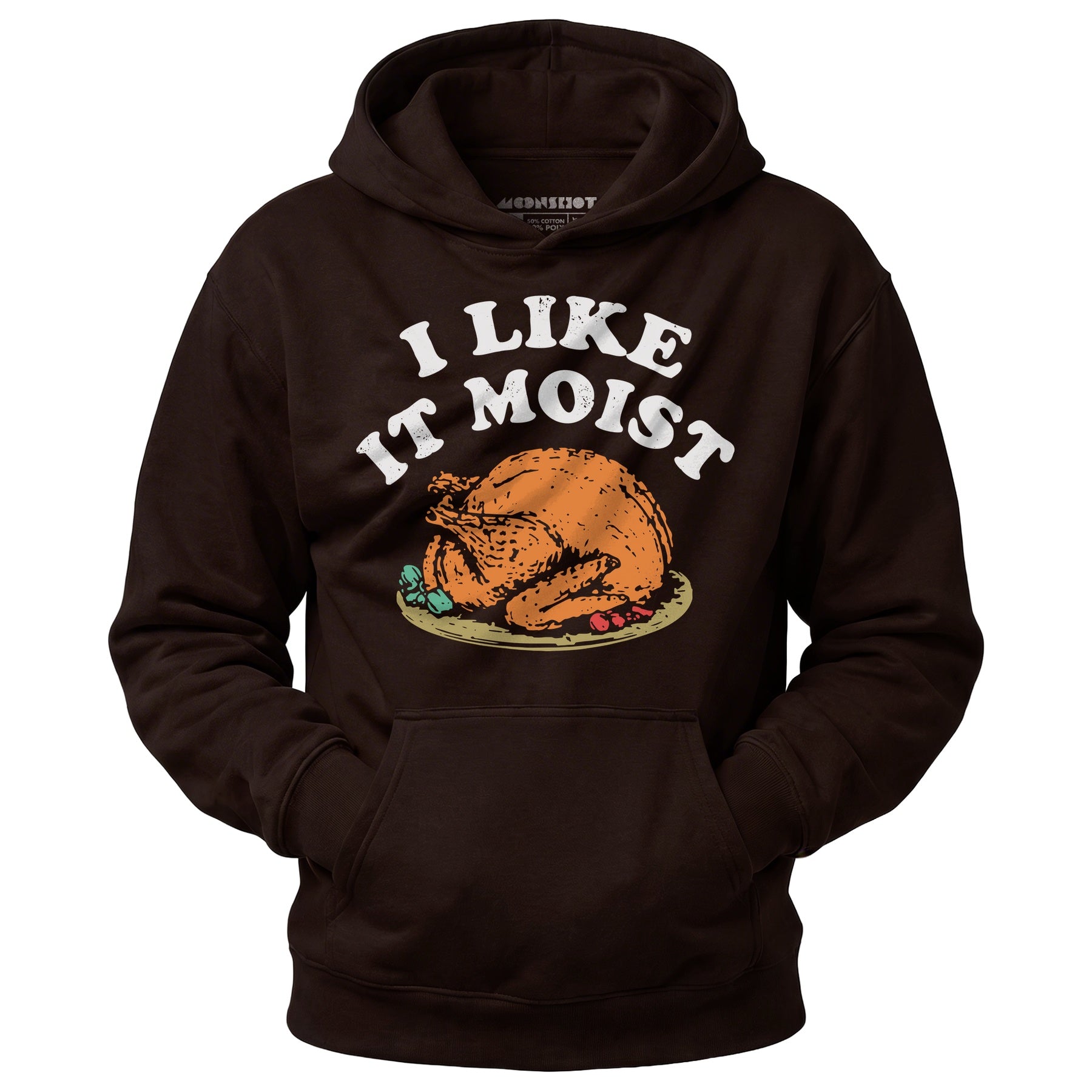 I Like it Moist - Unisex Hoodie