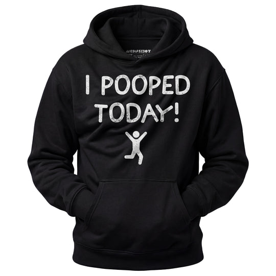 I Pooped Today! - Unisex Hoodie