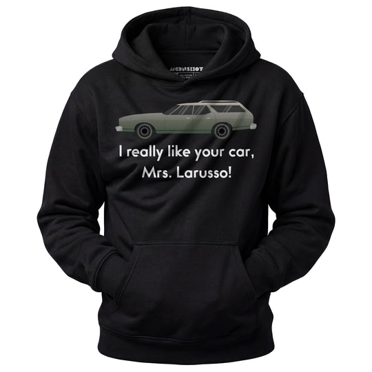 I Really Like Your Car Mrs. Larusso - Unisex Hoodie