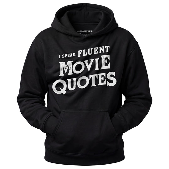 I Speak Fluent Movie Quotes - Unisex Hoodie