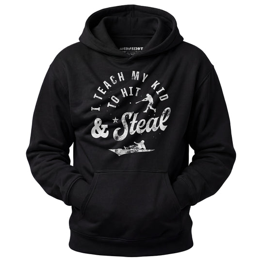 I Teach My Kid to Hit & Steal - Unisex Hoodie