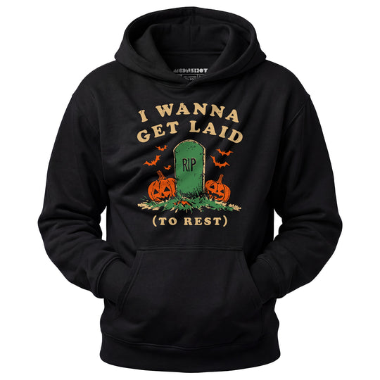 I Wanna Get Laid - Unisex Hoodie