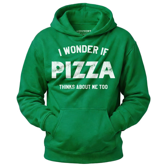 I Wonder if Pizza Thinks About Me Too - Unisex Hoodie
