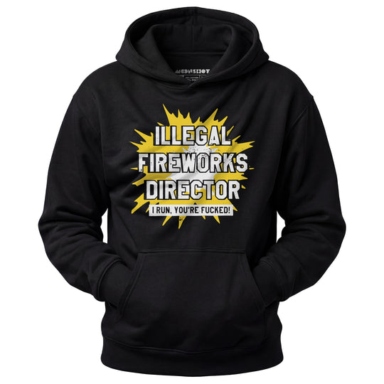 Illegal Fireworks Director - Unisex Hoodie