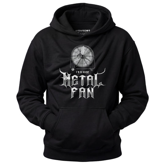 I'm a Huge Metal Fan - Unisex Hoodie