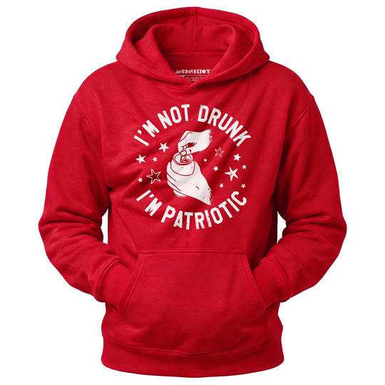 I'm Not Drunk I'm Patriotic - Unisex Hoodie