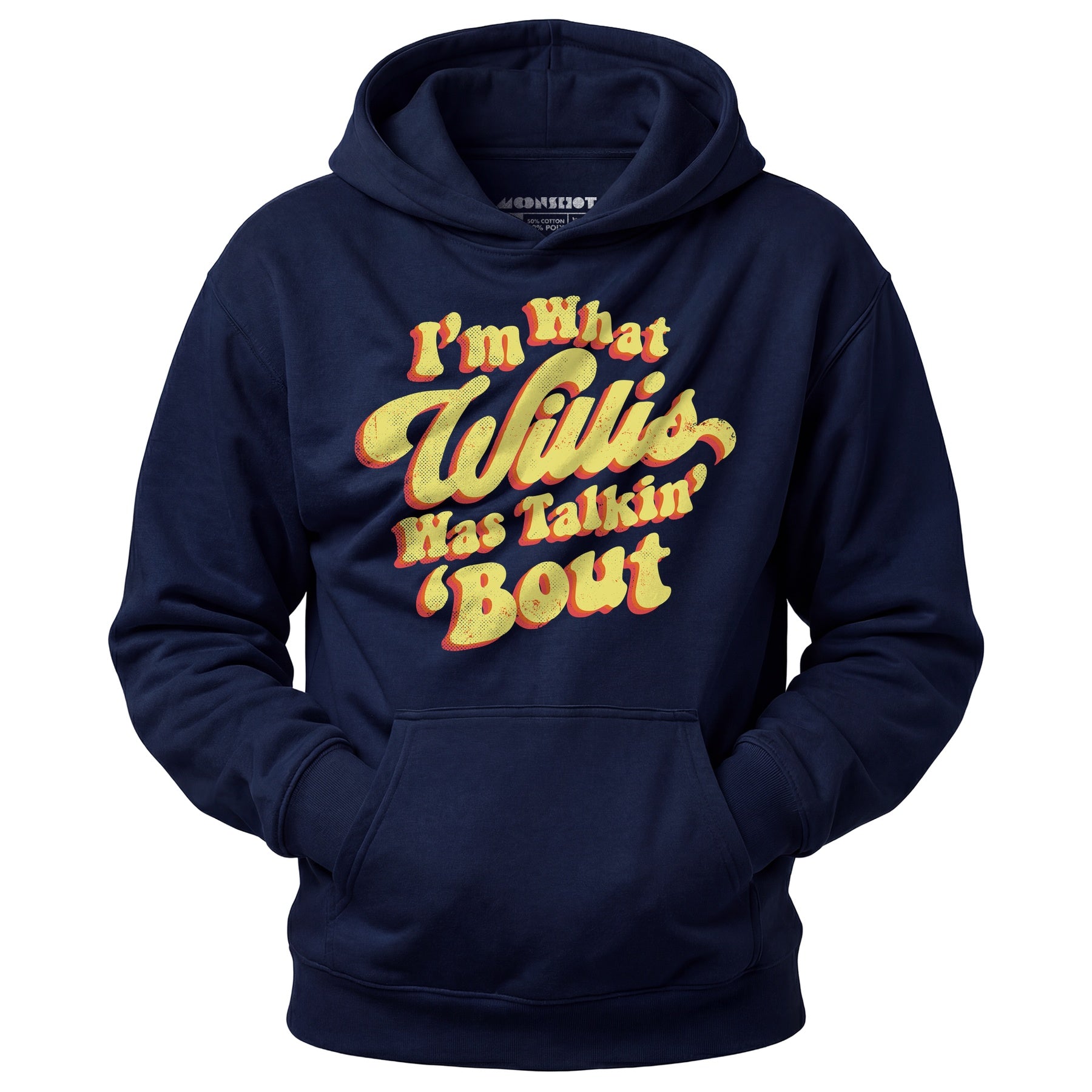 I'm What Willis Was Talkin 'Bout - Unisex Hoodie