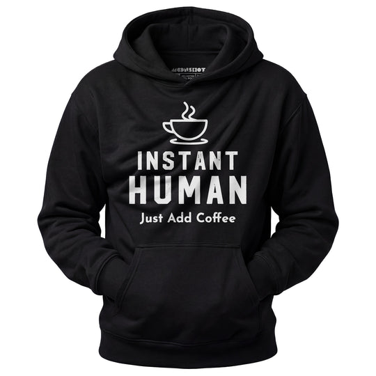 Instant Human Just Add Coffee - Unisex Hoodie