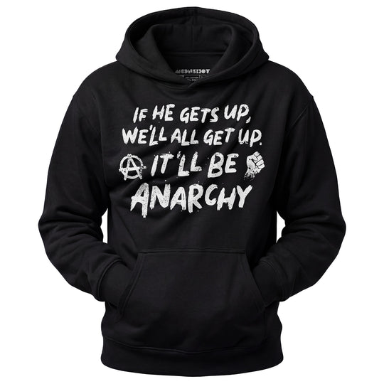 It'll Be Anarchy - Unisex Hoodie
