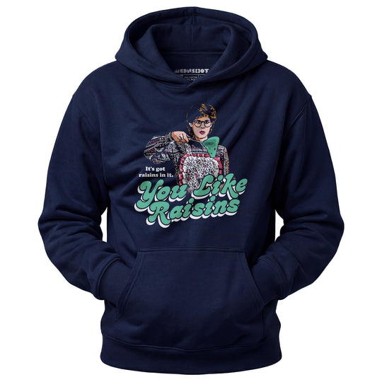 It's Got Raisins In It - You Like Raisins - Unisex Hoodie