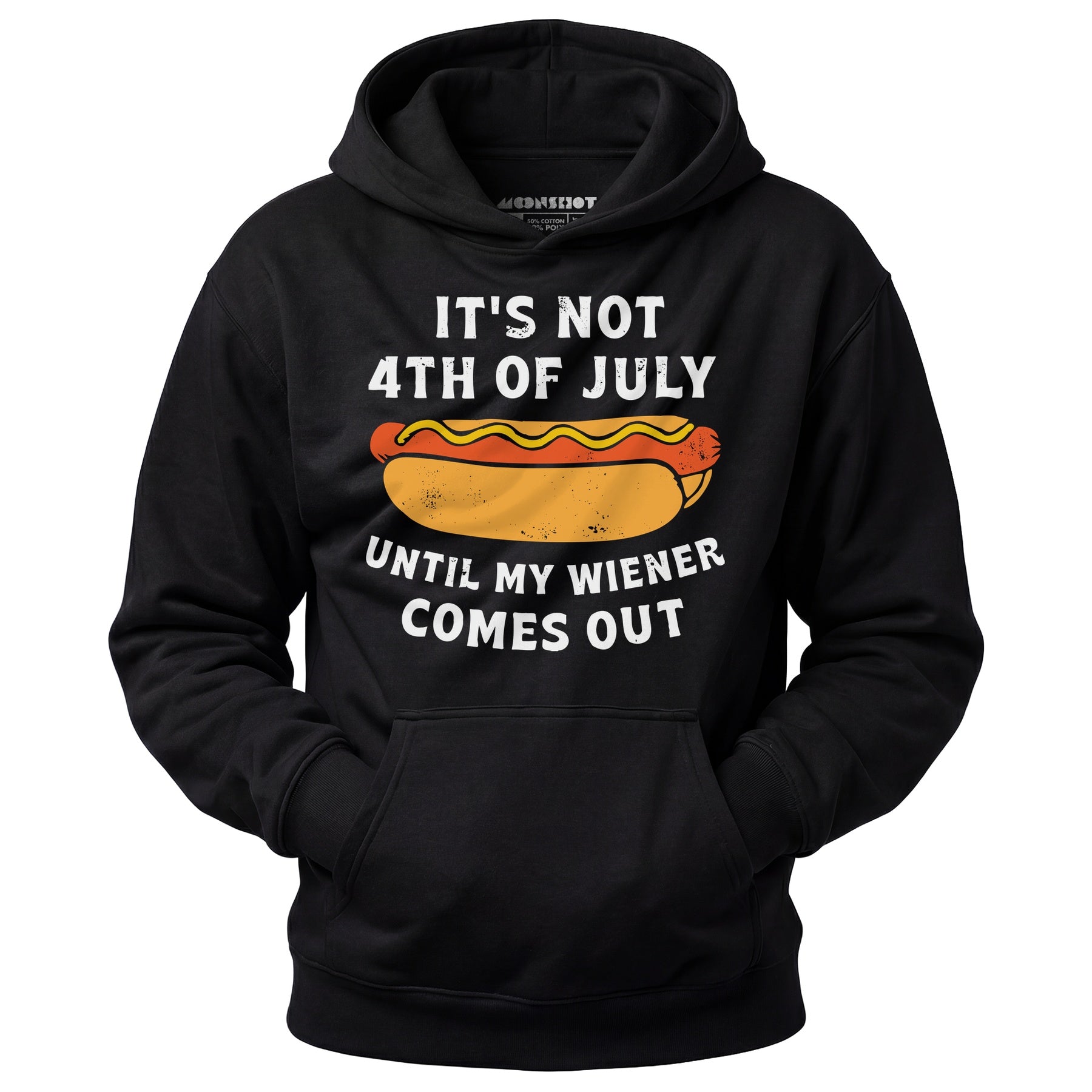 It's Not 4th of July Until My Wiener Comes Out - Unisex Hoodie