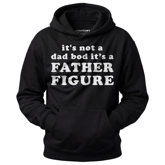 It's Not a Dad Bod It's a Father Figure - Unisex Hoodie