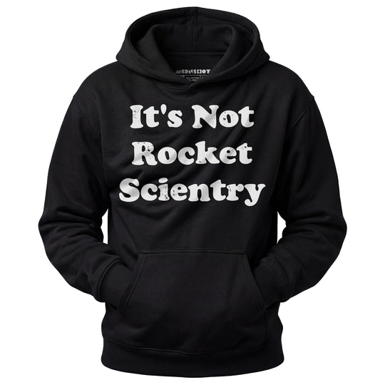 It's Not Rocket Scientry - Unisex Hoodie