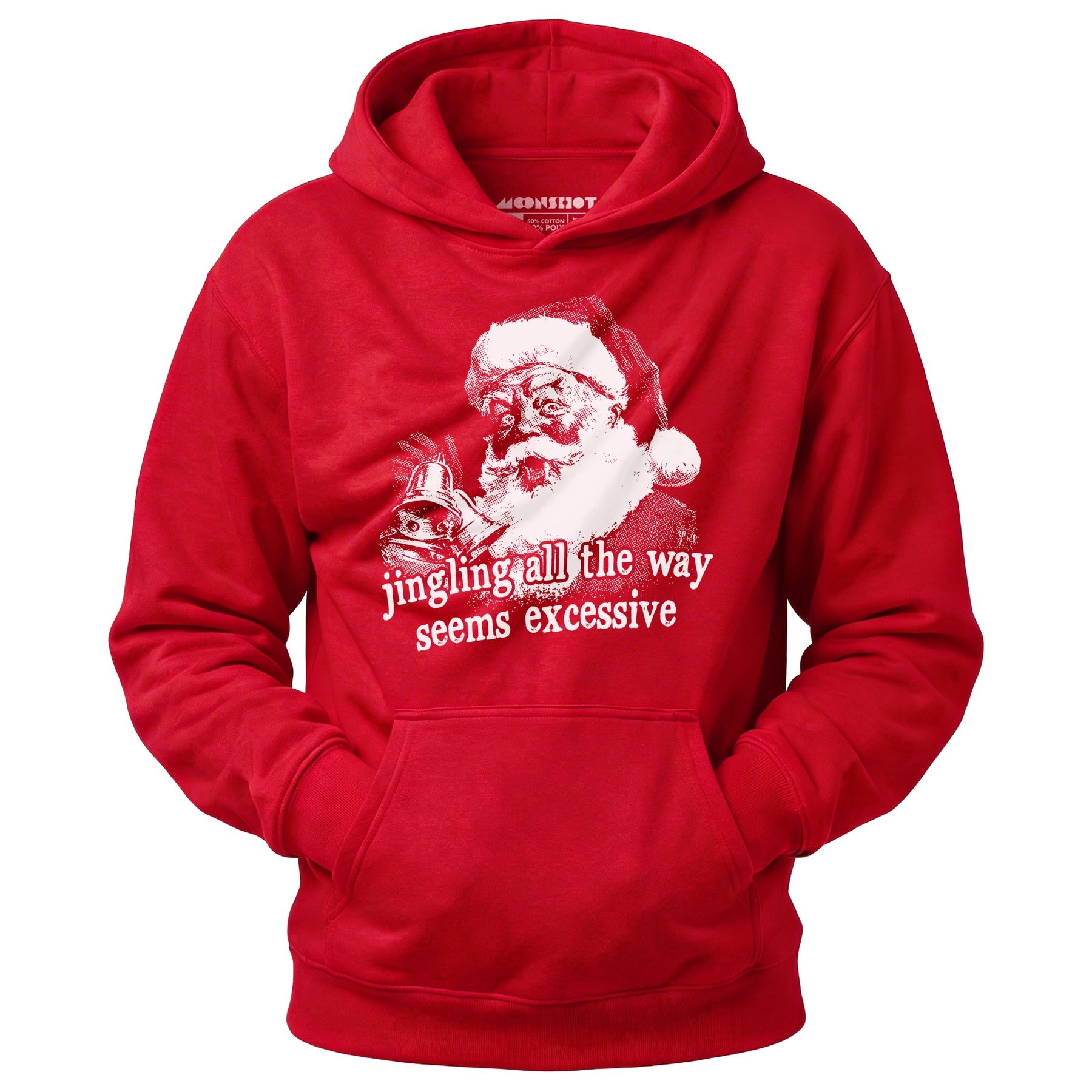 Jingling All The Way Seems Excessive - Unisex Hoodie
