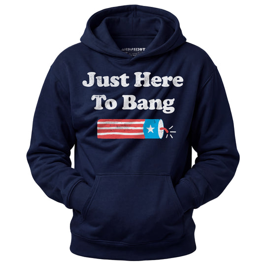 Just Here to Bang - Unisex Hoodie