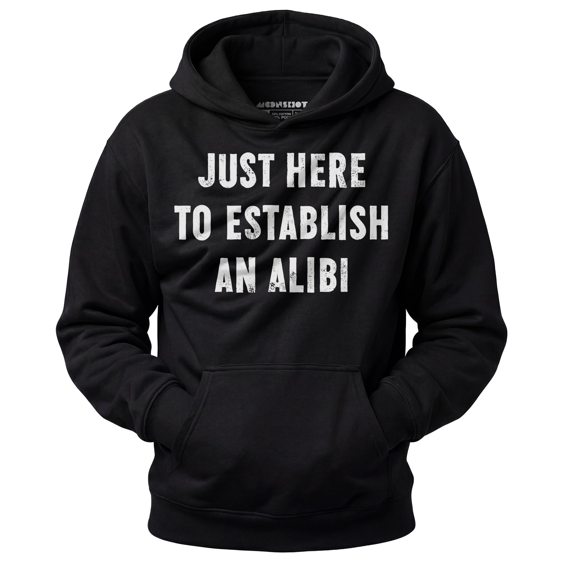 Just Here to Establish an Alibi - Unisex Hoodie