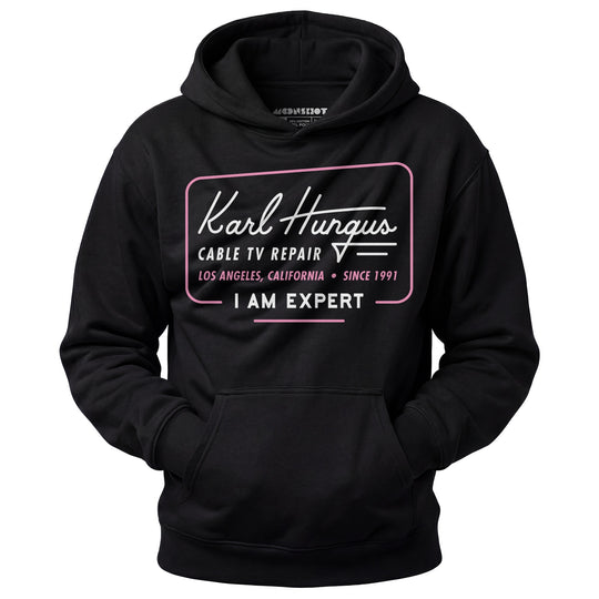 Karl Hungus Cable TV Repair - I am Expert - Unisex Hoodie