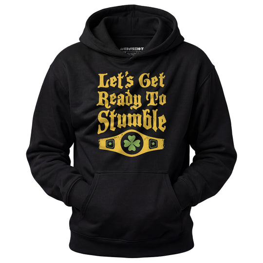 Let's Get Ready to Stumble - Unisex Hoodie