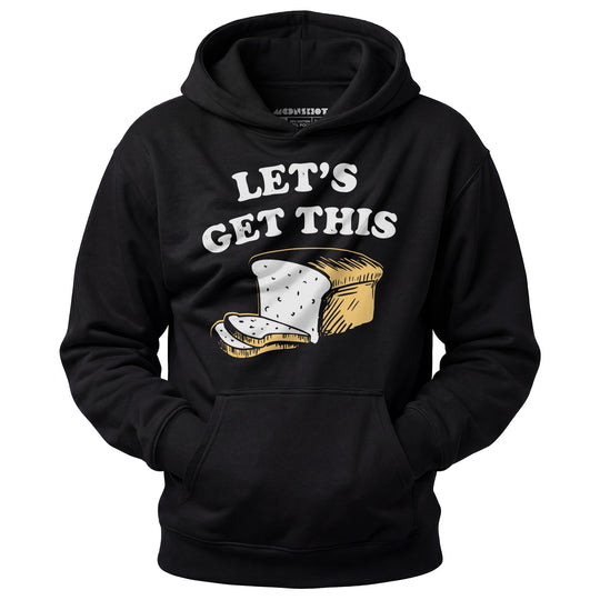 Let's Get This Bread - Unisex Hoodie