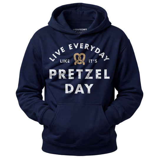 Live Everyday Like It's Pretzel Day - Unisex Hoodie