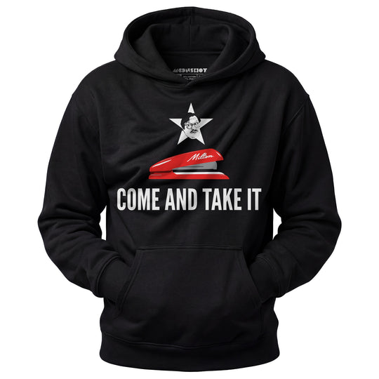 Milton's Red Stapler - Come and Take It - Unisex Hoodie