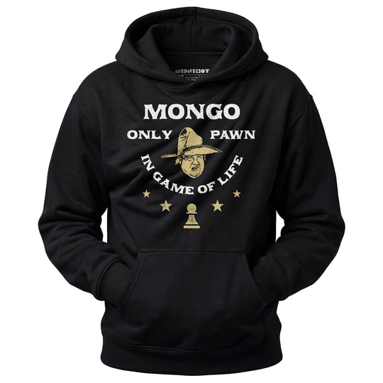 Mongo Only Pawn in Game of Life - Unisex Hoodie