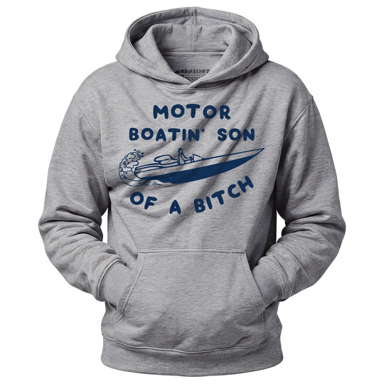 Motor Boatin' Son of a Bitch - Unisex Hoodie