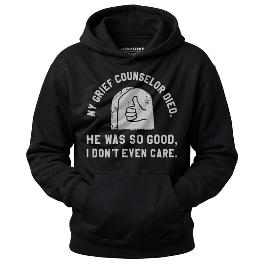 My Grief Counselor Died - Unisex Hoodie