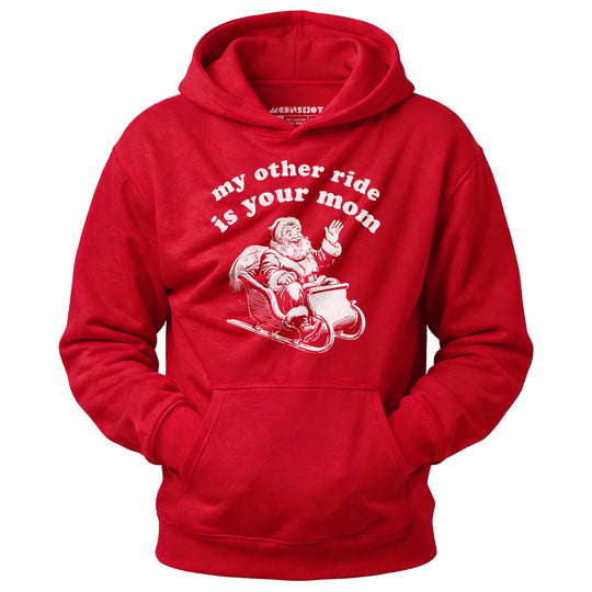 My Other Ride is Your Mom - Unisex Hoodie