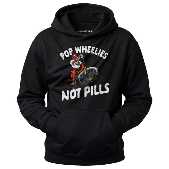 Pop Wheelies Not Pills - Unisex Hoodie