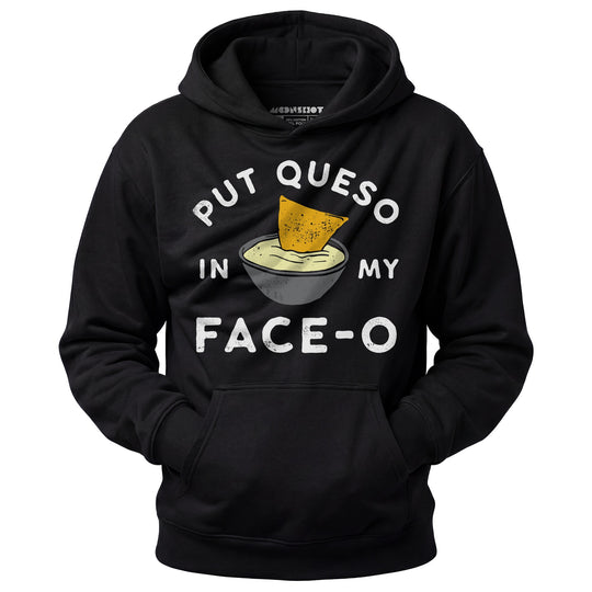 Put Queso in My Face-O - Unisex Hoodie