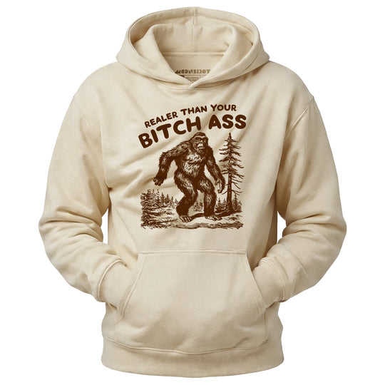 Realer Than Your Bitch Ass - Unisex Hoodie