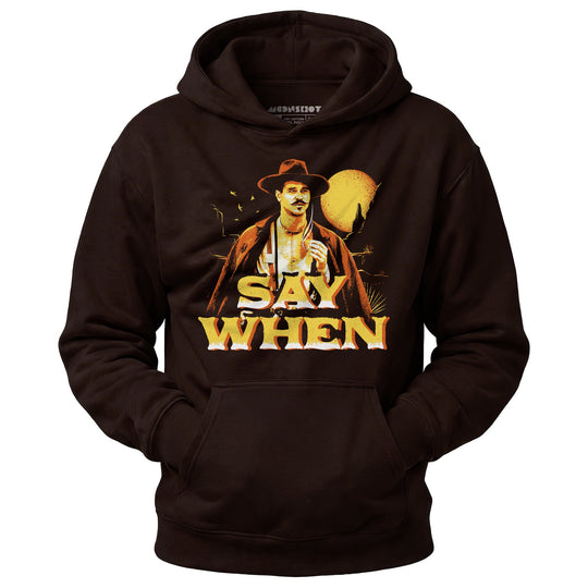 Say When v2 - Unisex Hoodie