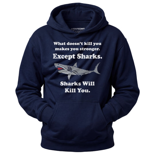 Sharks Will Kill You - Unisex Hoodie