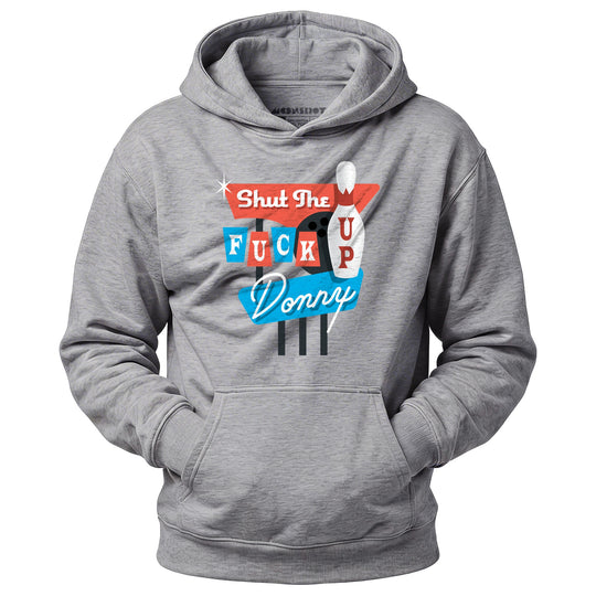 Shut The F Up Donny - Unisex Hoodie