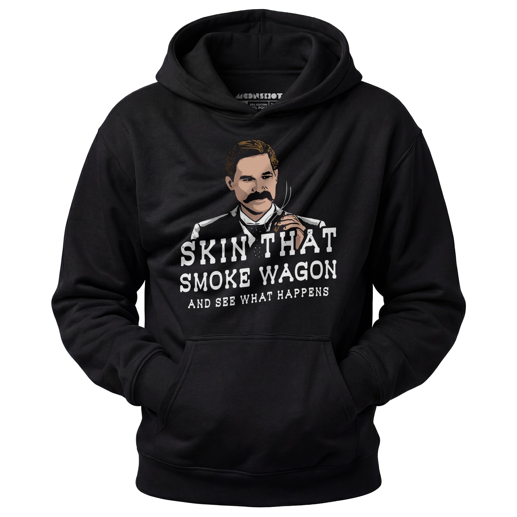 Skin That Smoke Wagon and See What Happens - Unisex Hoodie
