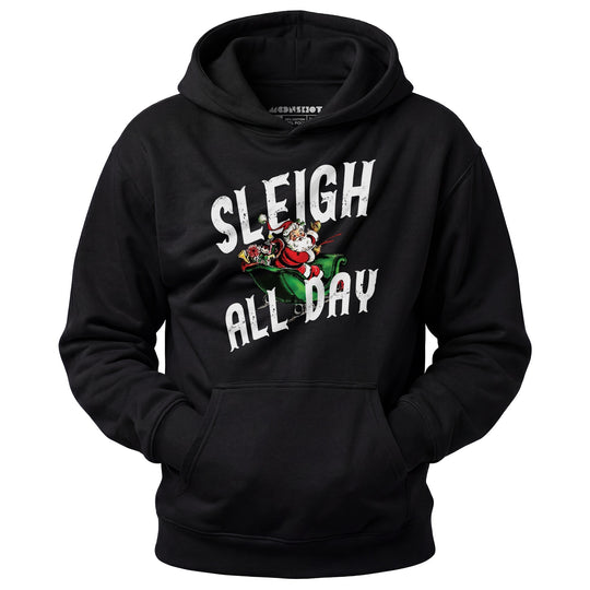 Sleigh All Day - Unisex Hoodie