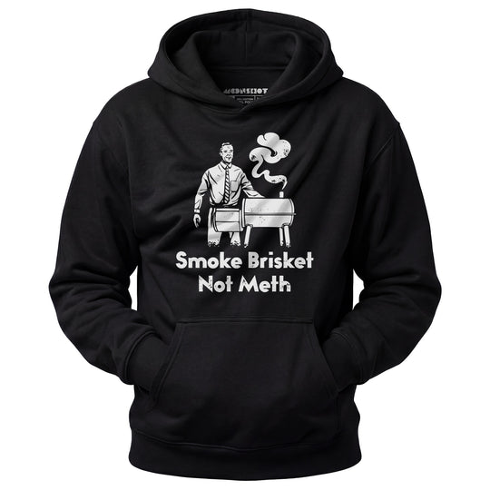 Smoke Brisket Not Meth - Unisex Hoodie