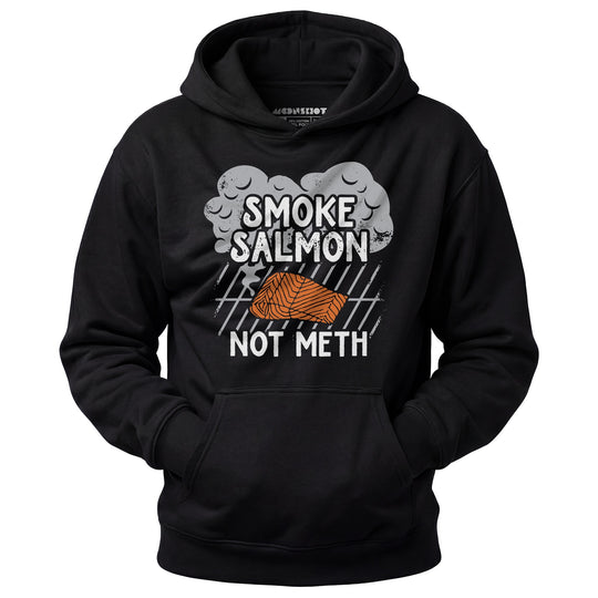Smoke Salmon Not Meth - Unisex Hoodie