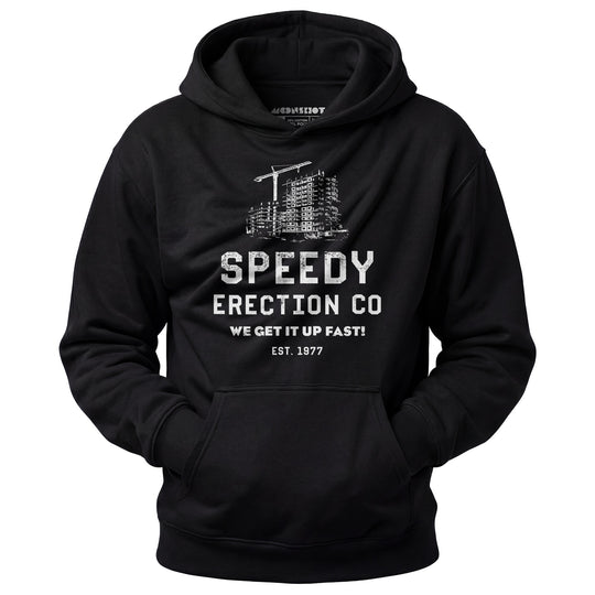 Speedy Erection Co. We Get it Up Fast - Unisex Hoodie