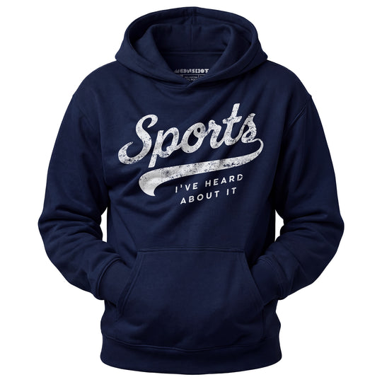 Sports - I've Heard About It - Unisex Hoodie