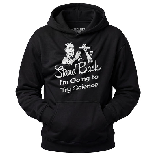Stand Back I'm Going to Try Science - Unisex Hoodie