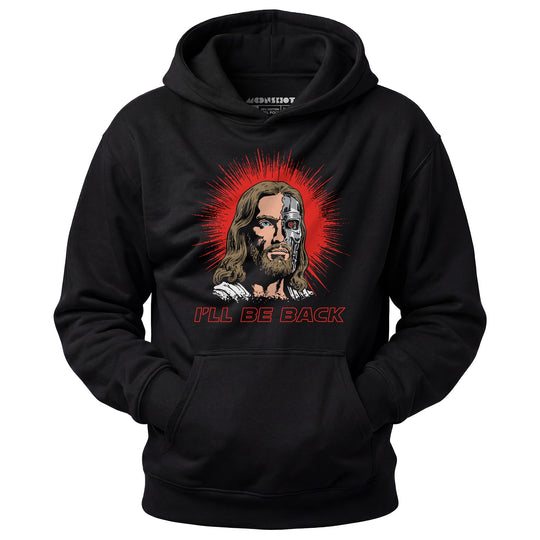 Terminator Jesus - I'll Be Back - Unisex Hoodie