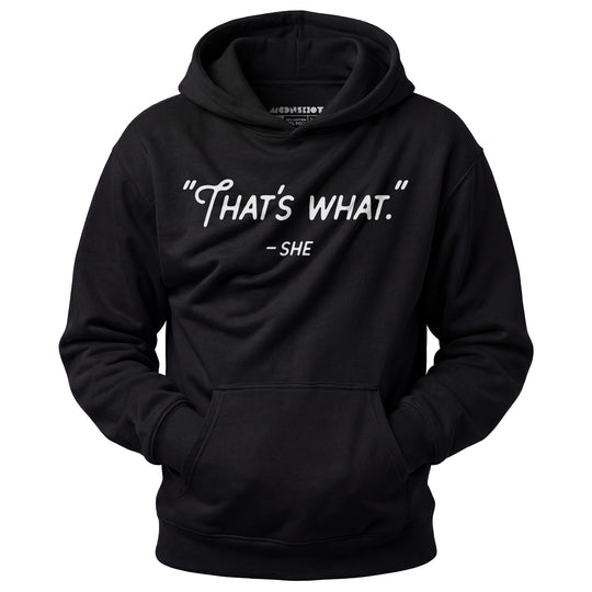 That's What She Said - Unisex Hoodie
