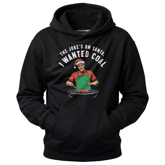 The Joke's On Santa, I Wanted Coal - Unisex Hoodie
